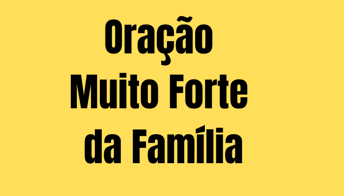 Oração Muito Forte da Família