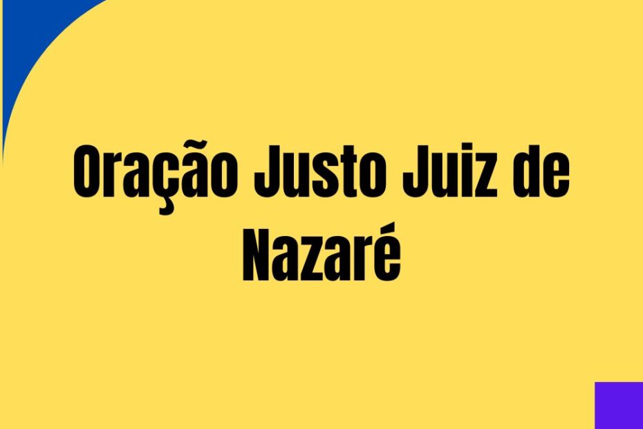 Oração Justo Juiz de Nazaré