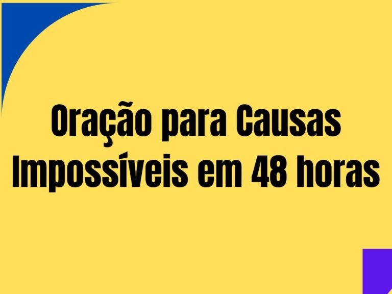 Oração para Causas Impossíveis em 48 horas