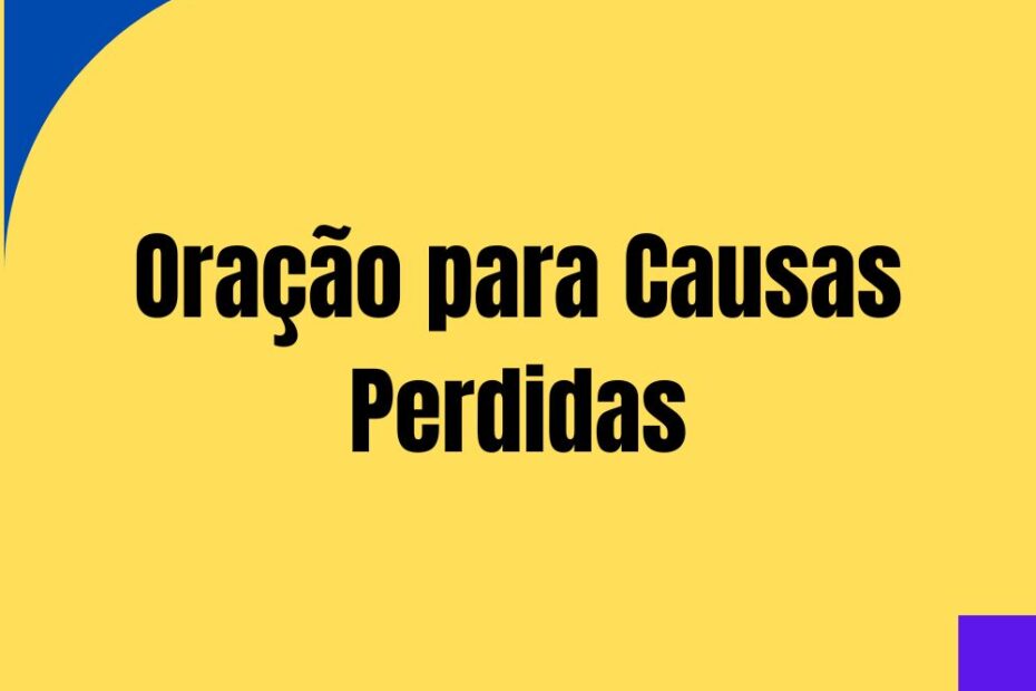 Oração para Causas Perdidas