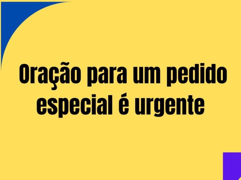 Oração para um Pedido Especial é Urgente