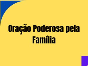 Oração Poderosa pela Família