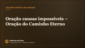 Oração causas impossíveis – Oração do Caminho Eterno