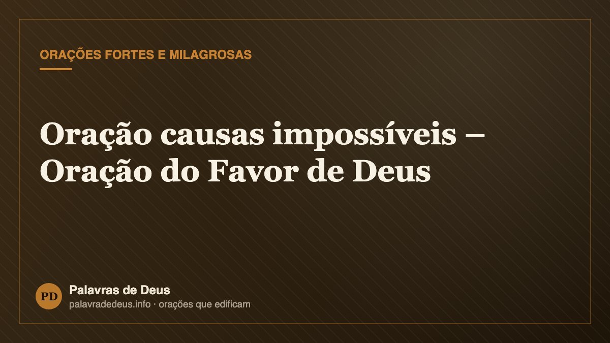 Oração causas impossíveis – Oração do Favor de Deus