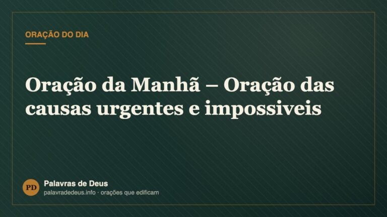 Oração da Manhã – Oração das causas urgentes e impossiveis