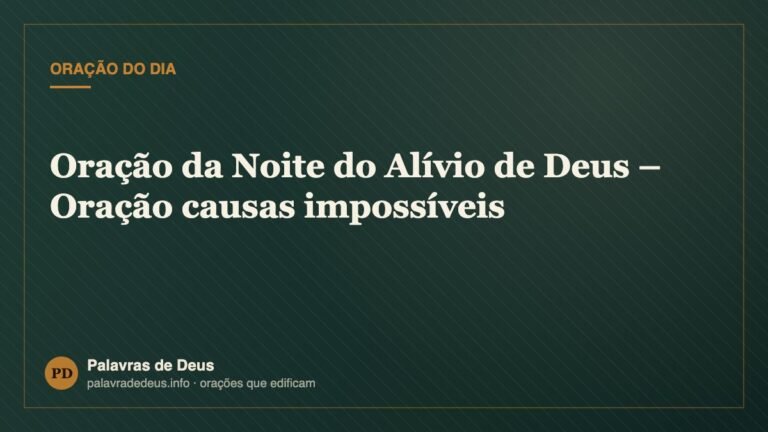 Oração da Noite do Alívio de Deus – Oração causas impossíveis