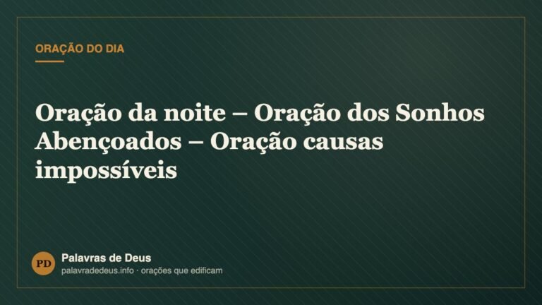 Oração da noite – Oração dos Sonhos Abençoados – Oração causas impossíveis