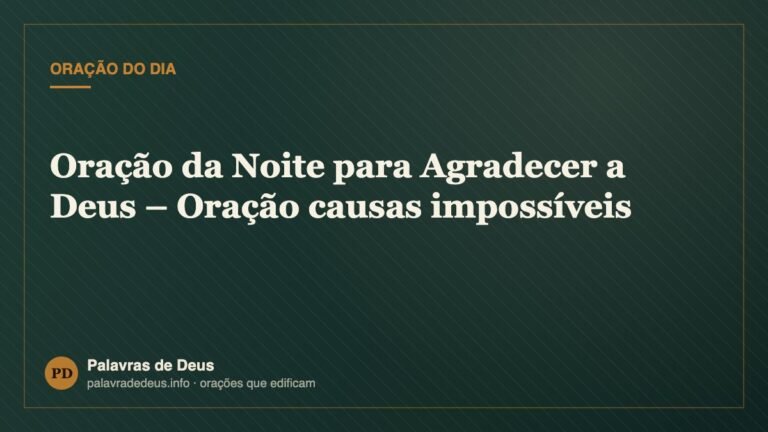 Oração da Noite para Agradecer a Deus – Oração causas impossíveis