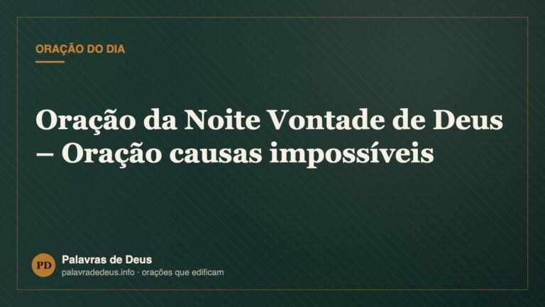 Oração da Noite Vontade de Deus – Oração causas impossíveis