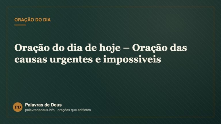 Oração do dia de hoje – Oração das causas urgentes e impossiveis