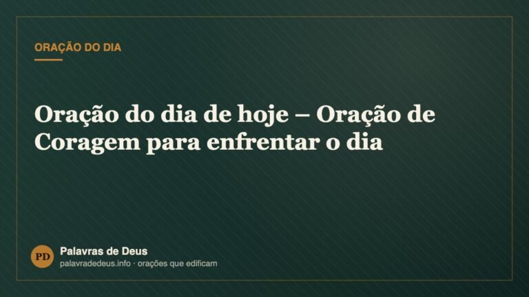 Oração do dia de hoje – Oração de Coragem para enfrentar o dia