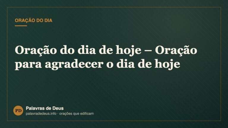 Oração do dia de hoje – Oração para agradecer o dia de hoje
