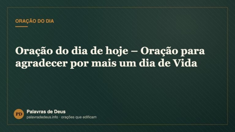 Oração do dia de hoje – Oração para agradecer por mais um dia de Vida