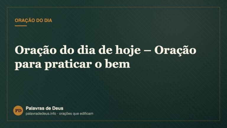 Oração do dia de hoje – Oração para praticar o bem