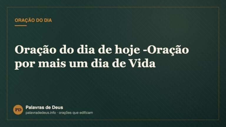 Oração do dia de hoje -Oração por mais um dia de Vida