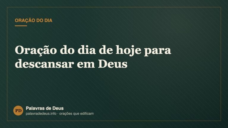 Oração do dia de hoje para descansar em Deus