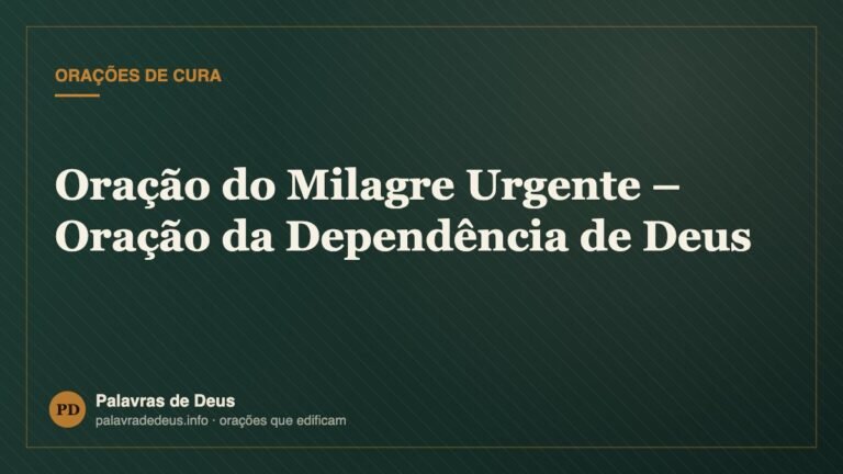 Oração do Milagre Urgente – Oração da Dependência de Deus
