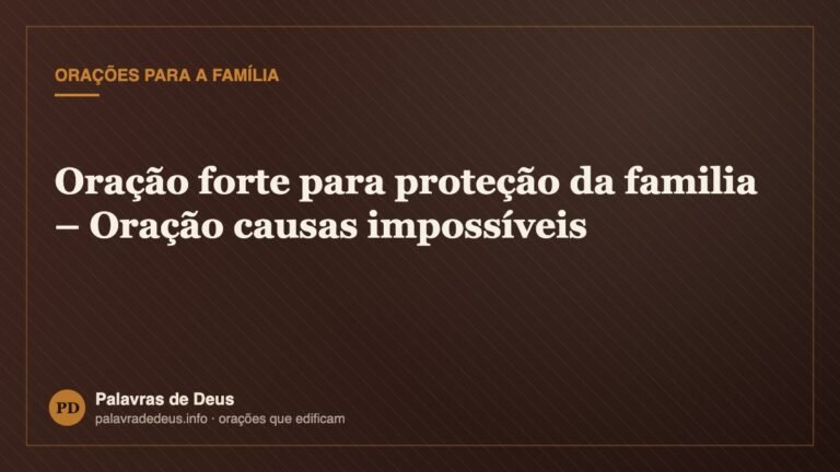 Oração forte para proteção da familia – Oração causas impossíveis